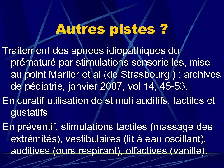 Autres pistes ? Traitement des apnées idiopathiques du prématuré par stimulations sensorielles, mise au