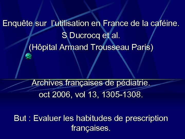 Enquête sur l’utilisation en France de la caféine. S Ducrocq et al. (Hôpital Armand