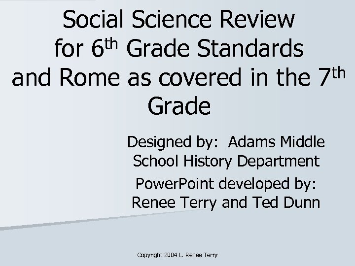 Social Science Review for 6 th Grade Standards th and Rome as covered in