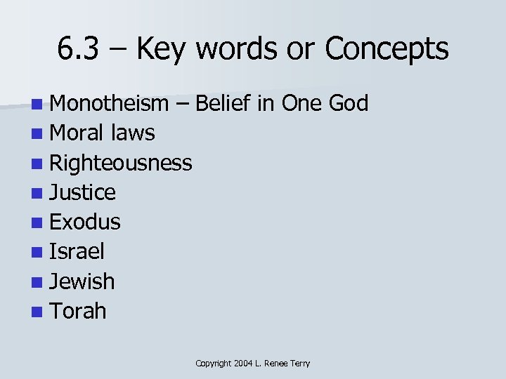6. 3 – Key words or Concepts n Monotheism – Belief in One God