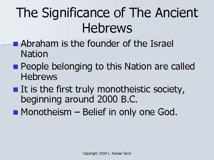 The Significance of The Ancient Hebrews n Abraham is the founder of the Israel