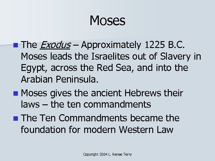 Moses n The Exodus – Approximately 1225 B. C. Moses leads the Israelites out