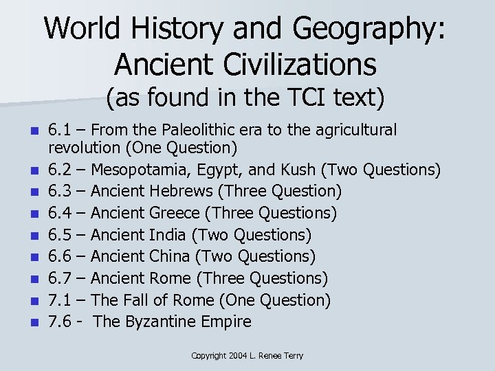 World History and Geography: Ancient Civilizations (as found in the TCI text) n n