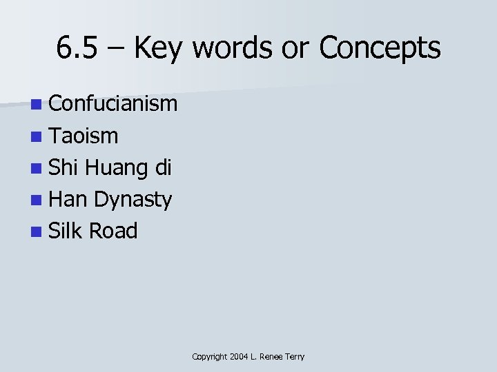 6. 5 – Key words or Concepts n Confucianism n Taoism n Shi Huang