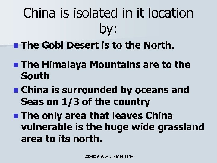 China is isolated in it location by: n The Gobi Desert is to the