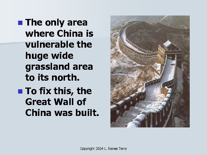 n The only area where China is vulnerable the huge wide grassland area to