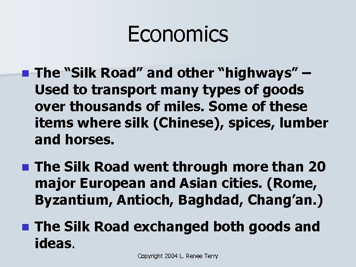 Economics n The “Silk Road” and other “highways” – Used to transport many types
