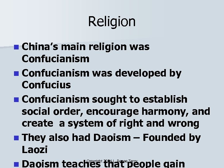Religion n China’s main religion was Confucianism n Confucianism was developed by Confucius n