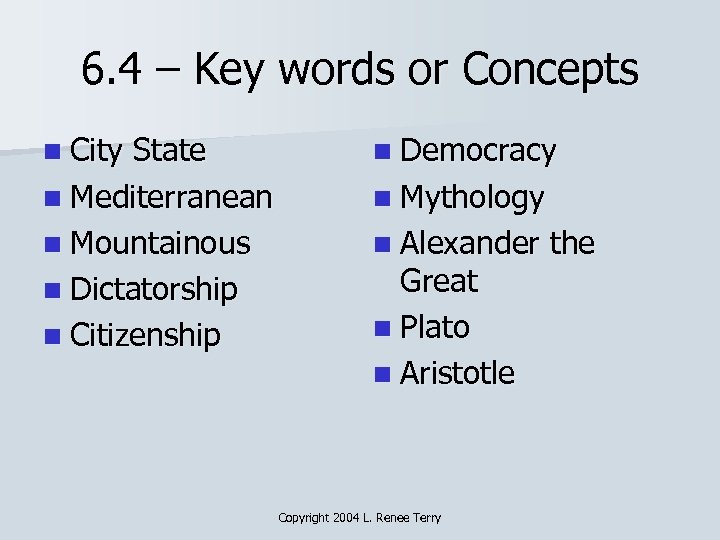 6. 4 – Key words or Concepts n City State n Mediterranean n Mountainous