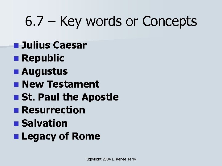 6. 7 – Key words or Concepts n Julius Caesar n Republic n Augustus