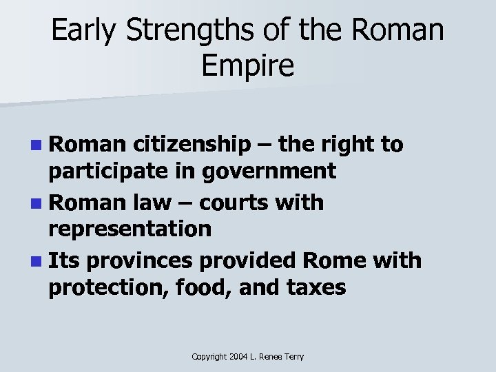 Early Strengths of the Roman Empire n Roman citizenship – the right to participate