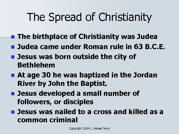 The Spread of Christianity n n n The birthplace of Christianity was Judea came