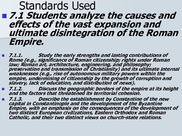Standards Used n 7. 1 Students analyze the causes and effects of the vast