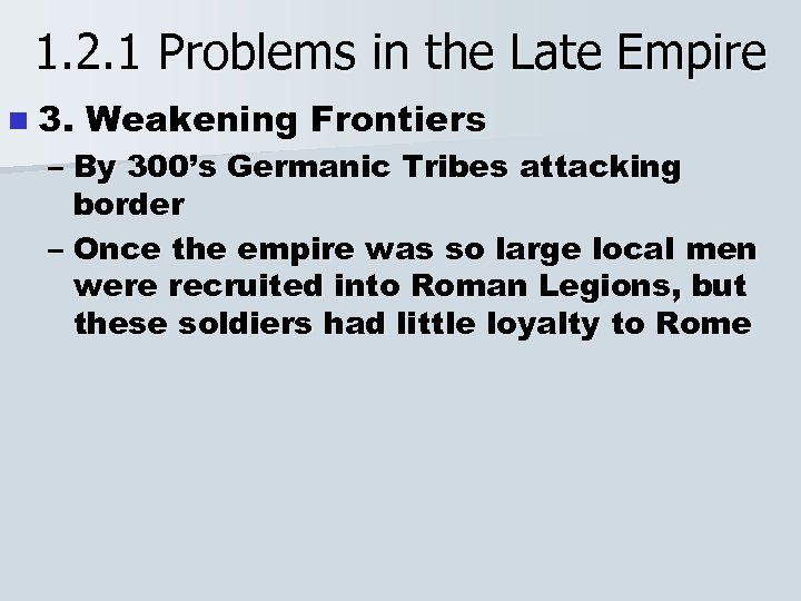 1. 2. 1 Problems in the Late Empire n 3. Weakening Frontiers – By