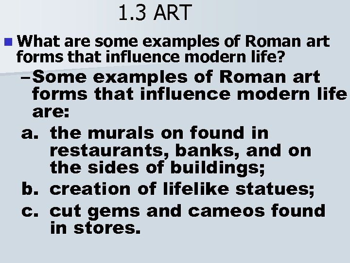 1. 3 ART n What are some examples of Roman art forms that influence