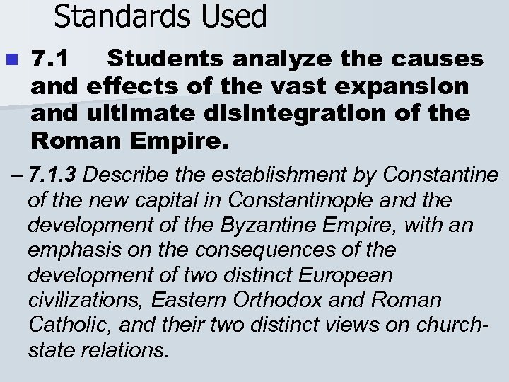 Standards Used n 7. 1 Students analyze the causes and effects of the vast