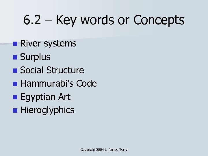 6. 2 – Key words or Concepts n River systems n Surplus n Social