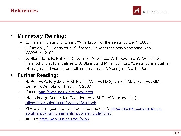 References • Mandatory Reading: – S. Handschuh and S. Staab: “Annotation for the semantic