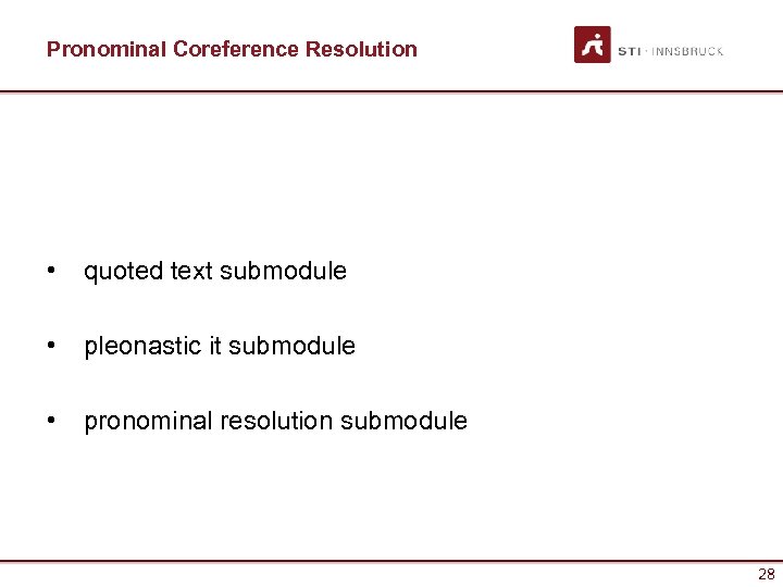 Pronominal Coreference Resolution • quoted text submodule • pleonastic it submodule • pronominal resolution