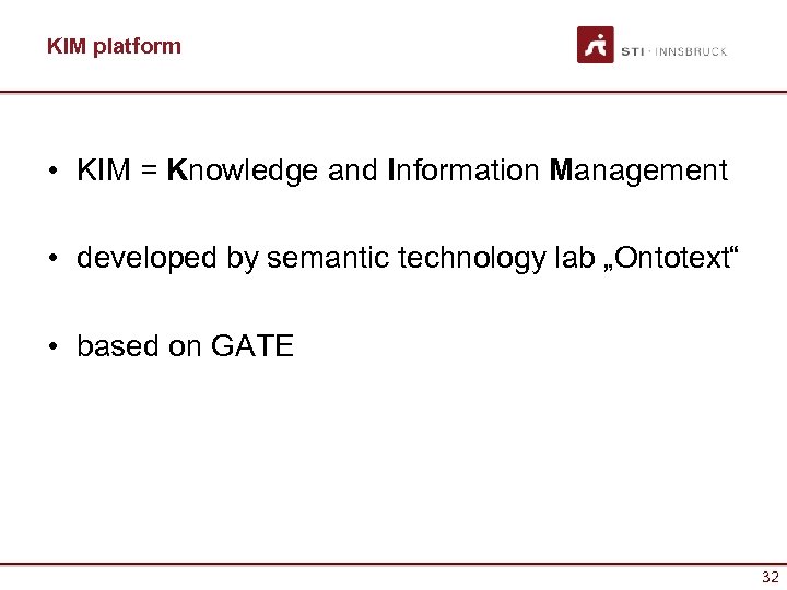 KIM platform • KIM = Knowledge and Information Management • developed by semantic technology