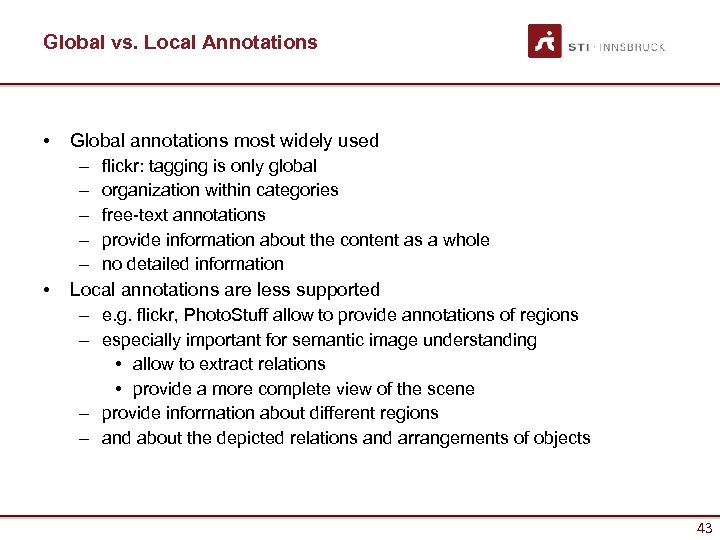 Global vs. Local Annotations • • Global annotations most widely used – flickr: tagging