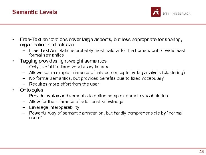 Semantic Levels • Free-Text annotations cover large aspects, but less appropriate for sharing, organization