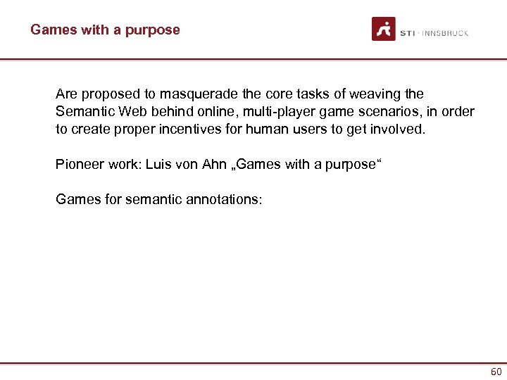 Games with a purpose Are proposed to masquerade the core tasks of weaving the