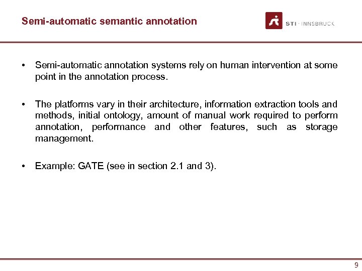 Semi-automatic semantic annotation • Semi-automatic annotation systems rely on human intervention at some point