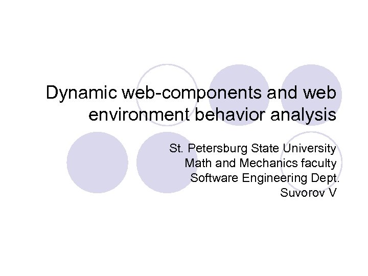 Dynamic web-components and web environment behavior analysis St. Petersburg State University Math and Mechanics