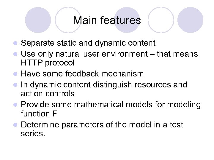 Main features l l l Separate static and dynamic content Use only natural user