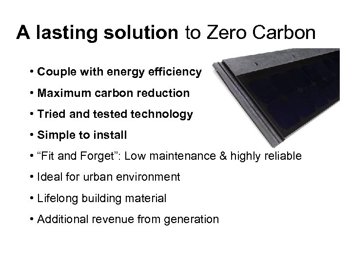 A lasting solution to Zero Carbon • Couple with energy efficiency • Maximum carbon