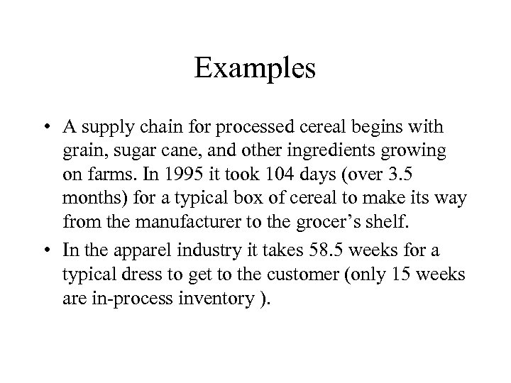 Examples • A supply chain for processed cereal begins with grain, sugar cane, and