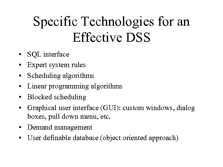 Specific Technologies for an Effective DSS • • • SQL interface Expert system rules