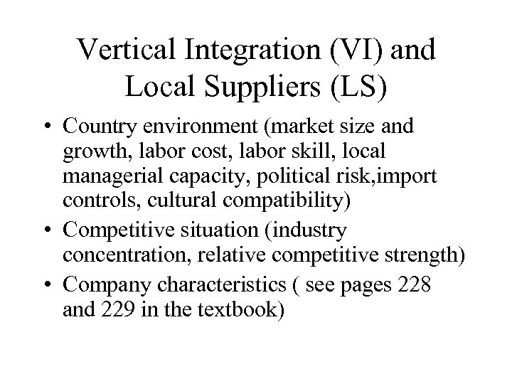 Vertical Integration (VI) and Local Suppliers (LS) • Country environment (market size and growth,