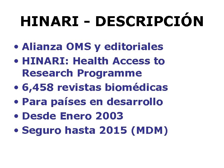 HINARI - DESCRIPCIÓN • Alianza OMS y editoriales • HINARI: Health Access to Research