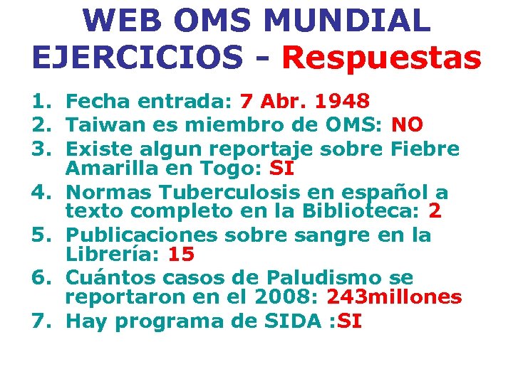 WEB OMS MUNDIAL EJERCICIOS - Respuestas 1. Fecha entrada: 7 Abr. 1948 2. Taiwan