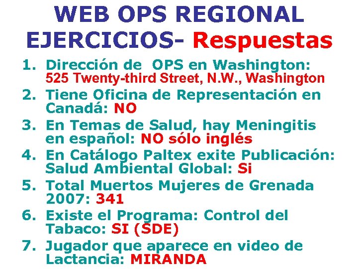 WEB OPS REGIONAL EJERCICIOS- Respuestas 1. Dirección de OPS en Washington: 525 Twenty-third Street,