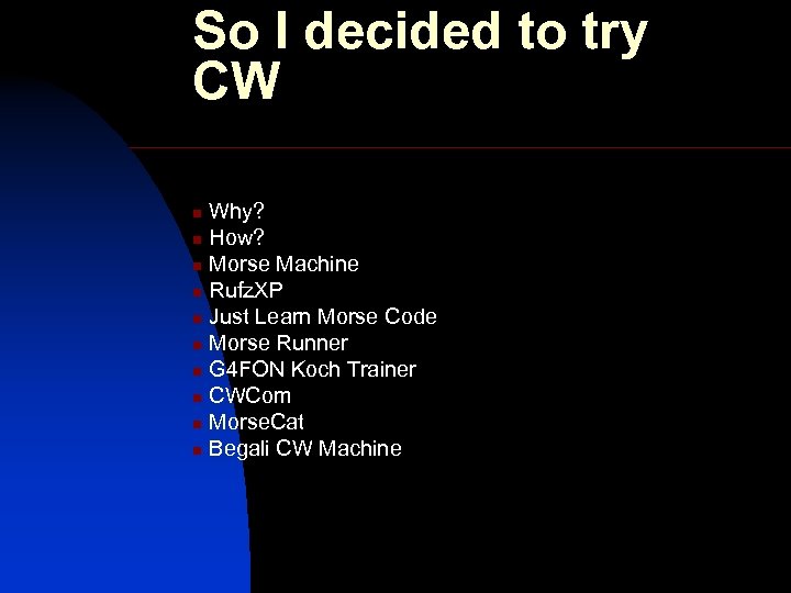 So I decided to try CW Why? n How? n Morse Machine n Rufz.