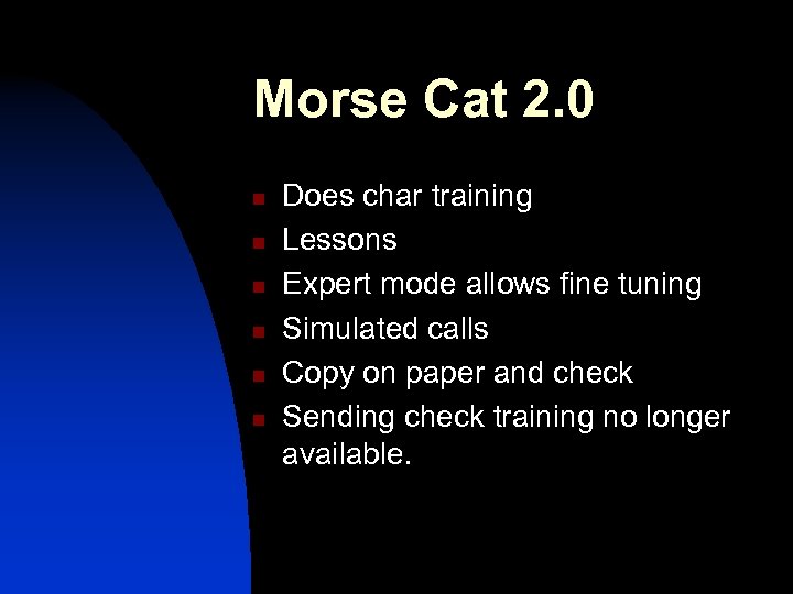 Morse Cat 2. 0 n n n Does char training Lessons Expert mode allows