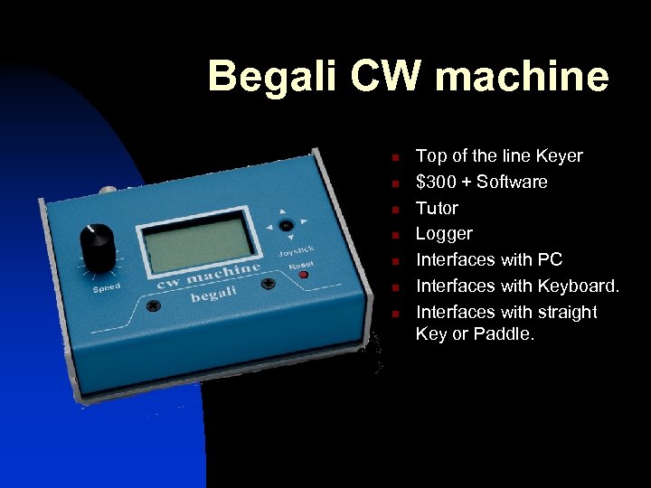 Begali CW machine n n n n Top of the line Keyer $300 +