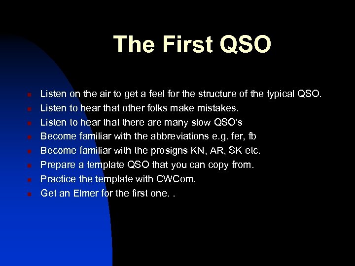 The First QSO n n n n Listen on the air to get a