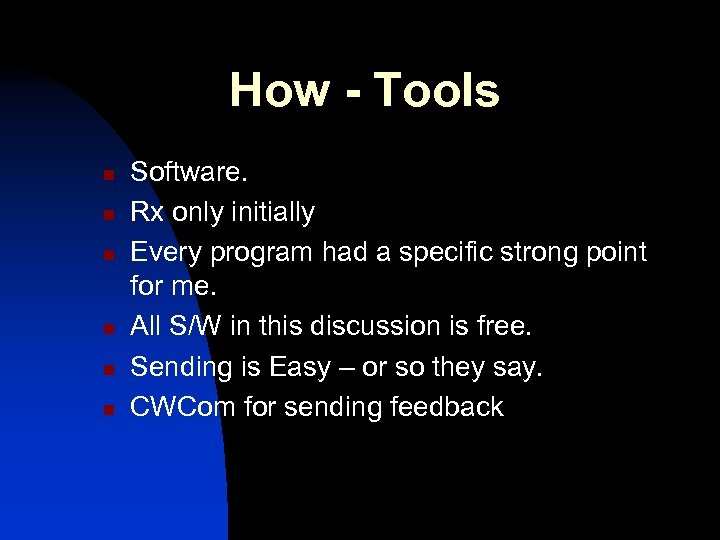 How - Tools n n n Software. Rx only initially Every program had a