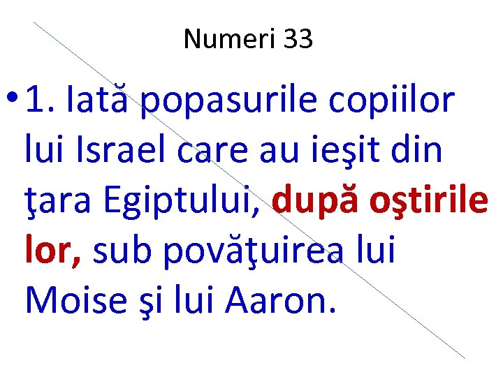 Numeri 33 • 1. Iată popasurile copiilor lui Israel care au ieşit din ţara
