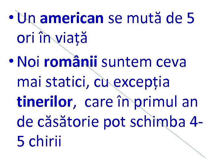  • Un american se mută de 5 ori în viață • Noi românii
