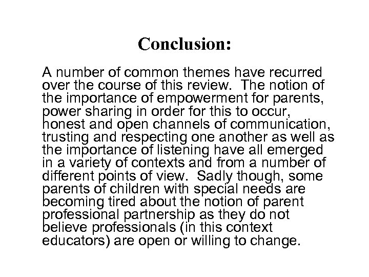 Conclusion: A number of common themes have recurred over the course of this review.