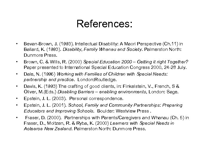 References: • • Bevan-Brown, J. (1993). Intellectual Disability: A Maori Perspective (Ch. 11) in
