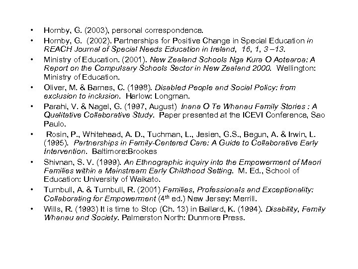 • • • Hornby, G. (2003), personal correspondence. Hornby, G. (2002). Partnerships for