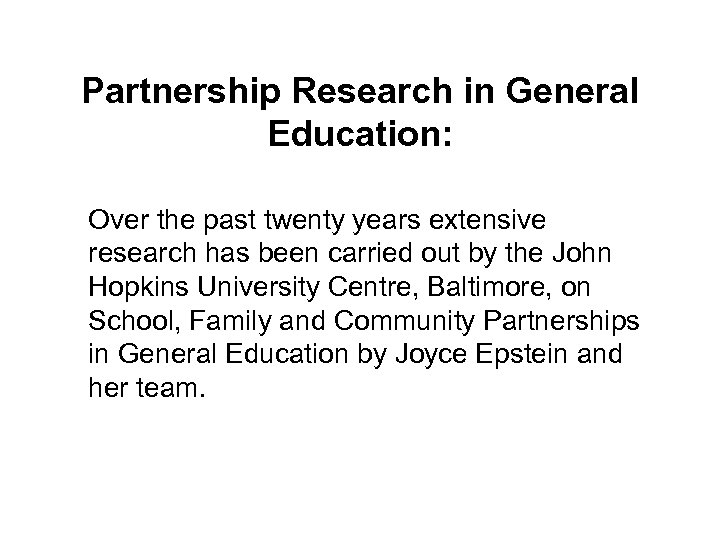 Partnership Research in General Education: Over the past twenty years extensive research has been