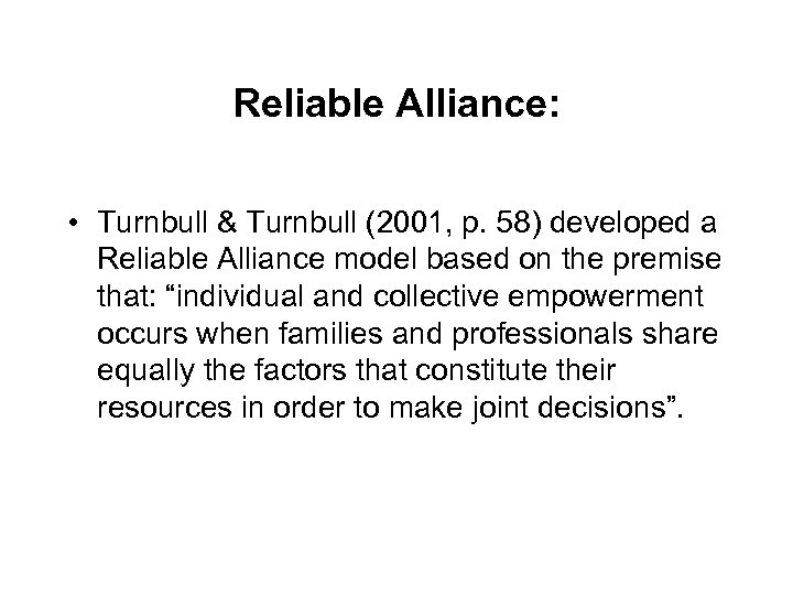 Reliable Alliance: • Turnbull & Turnbull (2001, p. 58) developed a Reliable Alliance model