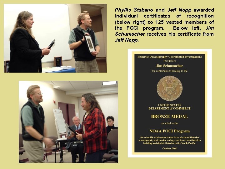 Phyllis Stabeno and Jeff Napp awarded individual certificates of recognition (below right) to 125